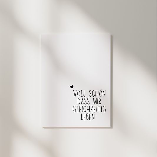 Postkarte "Voll schön dass wir gleichzeitig Leben"