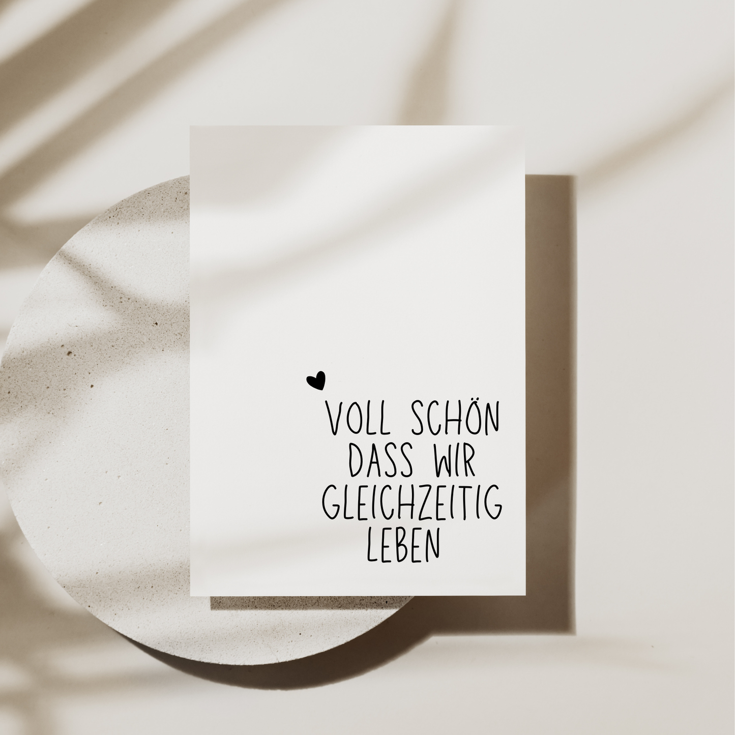 Postkarte "Voll schön dass wir gleichzeitig Leben"