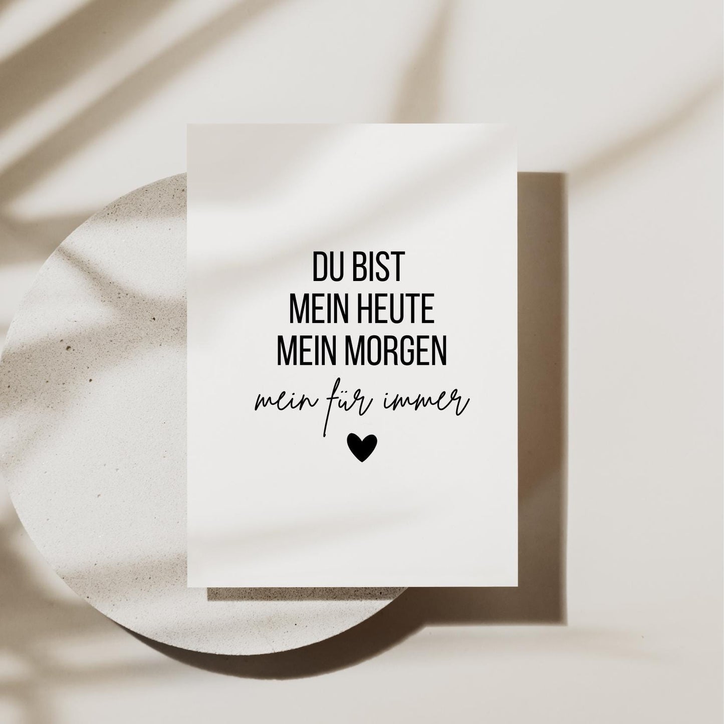 Postkarte "Du bist mein Heute, mein Morgen, mein Für immer“