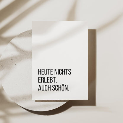 Lustige Postkarte "Heute nichts erlebt. Auch schön.“