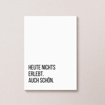 Lustige Postkarte "Heute nichts erlebt. Auch schön.“